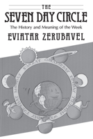 The Seven Day Circle: The History and Meaning of the Week 0226981657 Book Cover