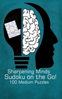 Sharpening Minds Sudoku on the Go! 100 Medium Puzzles: 5"x8" Travel Size Sudoku Puzzle Exercise Your Brain B084DGFBGS Book Cover