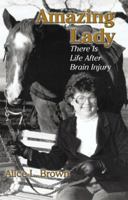 Amazing Lady: There is Life after Brain Injury 1591293960 Book Cover