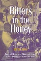 Bitters in the Honey: Tales of Hope and Disappointment Across Divides of Race and Time 1557285543 Book Cover