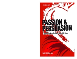 Passion & Persuasion: Exploring Australian Non-Fiction 0195560493 Book Cover