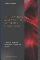 Optimization & Numerical Methods in Quant Finance: A Practical Guide to Portfolio Optimization, Derivatives Pricing, and Risk Management (Technical Topics for Quant Finance) B0DYGBN9GS Book Cover