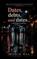 Dates, debts, and dates: A Short Story Collection B0GZL6RKN3 Book Cover
