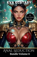Anal Seduction - Anal Bundles Volume 8 (Flash Erotica - Anal Bundles) B0GLFSKSNG Book Cover