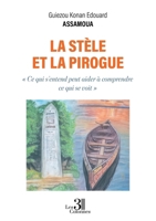 La stèle et la pirogue: « Ce qui s'entend peut aider à comprendre ce qui se voit » B0GWLMNF1V Book Cover