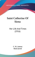 Saint Catherine Of Siena: Her Life And Times 1016600682 Book Cover