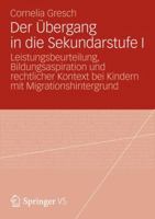 Der Ubergang in Die Sekundarstufe I: Leistungsbeurteilung, Bildungsaspiration Und Rechtlicher Kontext Bei Kindern Mit Migrationshintergrund 3531186590 Book Cover