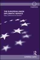 The European Union Diplomatic Service: Ideas, Preferences and Identities 1138376906 Book Cover