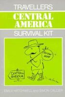 Travellers Survival Kit: Central America (Traveller's Survival Kit) 1854580523 Book Cover