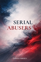 Serial Abusers 1088034764 Book Cover