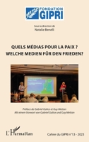 Quels médias pour la paix ?: Welche medien für den frieden ? Cahier du GIPRI n°13-2023 (13) 2336405490 Book Cover