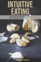 Intuitive Eating: A Revolutionary Anti-Diet Programme to Develop a Healthy Relationship With Food and Stop Chronic Dieting B084DFZ5TN Book Cover