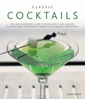 Classic Cocktails: The home bartender's guide to mixing spirits, liqueurs, wine and beer: 1780192932 Book Cover