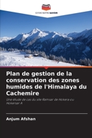 Plan de gestion de la conservation des zones humides de l'Himalaya du Cachemire: Une étude de cas du site Ramsar de Hokera ou Hokersar A 6206061353 Book Cover