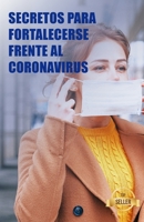 Secretos para fortalecerse frente al coronavirus: Gu�a de consejos para fortalecer tu sistema inmunitario B0962N9LH6 Book Cover