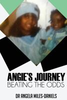 Angie's Journey: Beating the Odds 0692835776 Book Cover