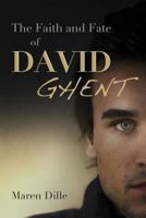 The Faith and Fate of David Ghent 1481822640 Book Cover