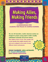Making Allies, Making Friends: A Curriculum for Making the Peace in Middle School (Making the Peace) 0897933079 Book Cover