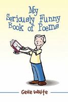 My Seriously Funny Book of Poems 160836612X Book Cover