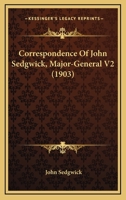 Correspondence Of John Sedgwick, Major-General V2 1160709041 Book Cover