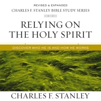 Relying on the Holy Spirit: Audio Bible Studies: Discover Who He Is and How He Works B0C7YYRF1M Book Cover