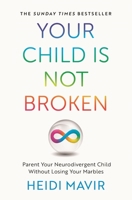 Your Child is Not Broken: Parent Your Neurodivergent Child Without Losing Your Marbles 1915771099 Book Cover