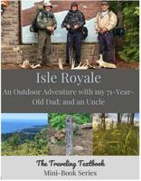The Traveling Textbook Mini-Series Isle Royale: An Outdoor Adventure with my 71-Year-Old Dad; and an Uncle B0FGQFG5XN Book Cover