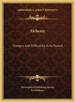 Alchemy: Dangers And Difficulties In Its Pursuit 1162836199 Book Cover