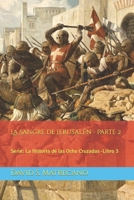 La Sangre de Jerusalén - Parte 2: Serie: La Historia de las Ocho Cruzadas - Libro 3 B0BBY2JQJQ Book Cover