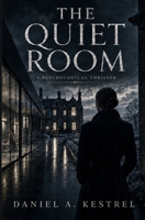 The Quiet Room: A Psychological Thriller B0HDGH3PZ1 Book Cover