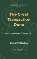 The Great Transaction Done: An Exposition of O Happy Day (Songs of the Redeemed) B0FJ56GSK2 Book Cover