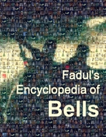 Fadul's Encyclopedia of Bells 1312601108 Book Cover