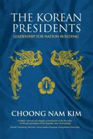 The Korean Presidents: Leadership for Nation Building 1788690516 Book Cover