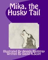 Mika, the Husky Tail 1539185907 Book Cover