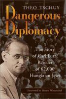 Dangerous Diplomacy: The Story of Carl Lutz, Rescuer of 62,000 Hungarian Jews 0802839053 Book Cover