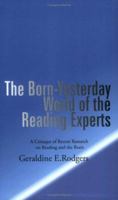 The Born-Yesterday World of the Reading Experts 1418432350 Book Cover