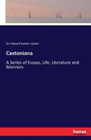 Caxtoniana: a Series of Essays on Life, Literature, and Manners 1149152826 Book Cover