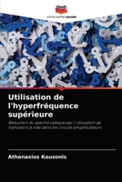 Utilisation de l'hyperfréquence supérieure: Réduction du spectre optique par l'utilisation de transistors à vide dans les circuits amplificateurs 6204083872 Book Cover
