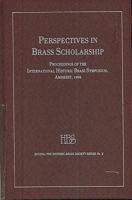 Perspectives in Brass Scholarship: Proceedings of the International Historic Brass Symposium, Amherst, 1995 0945193971 Book Cover