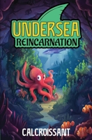 Undersea Reincarnation: A LitRPG Adventure B0GGY9X2RC Book Cover