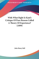 With What Right Is Kant's Critique Of Pure Reason Called A Theory Of Experience? 1165748398 Book Cover