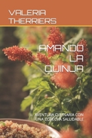 AMANDO LA QUINUA: AVENTURA CULINARIA CON UNA COSECHA SALUDABLE (Spanish Edition) B0CKB5KWW2 Book Cover