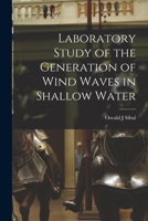 Laboratory Study of the Generation of Wind Waves in Shallow Water (Classic Reprint) 101494306X Book Cover