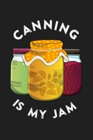 Canning is My Jam: Food Canner Journal Notebook for Canning Recipes and Notes 1089605412 Book Cover