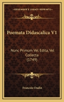 Poemata Didascalica V1: Nunc Primum Vel Edita, Vel Collecta (1749) 1166051420 Book Cover