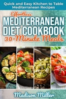 Effortless Mediterranean Diet Cookbook 30-Minute Meals: Quick and Easy Kitchen to Table Mediterranean Recipes (Mediterranean Cooking) B086PRLZC1 Book Cover