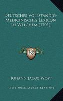 Deutsches Vollstandig-Medicinisches Lexicon In Welchem (1701) 1166067238 Book Cover