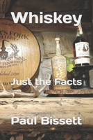 Whiskey: Just the Facts B0FNR5SP7R Book Cover