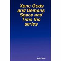 Xeno Gods and Demons Space and Time the series 061514151X Book Cover
