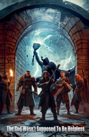 The God Wasn't Supposed To Be Helpless (Dungeons & Dorks) B0F566PNS3 Book Cover